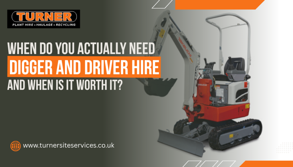When Do You Actually Need Digger and Driver Hire and When Is It Worth It
